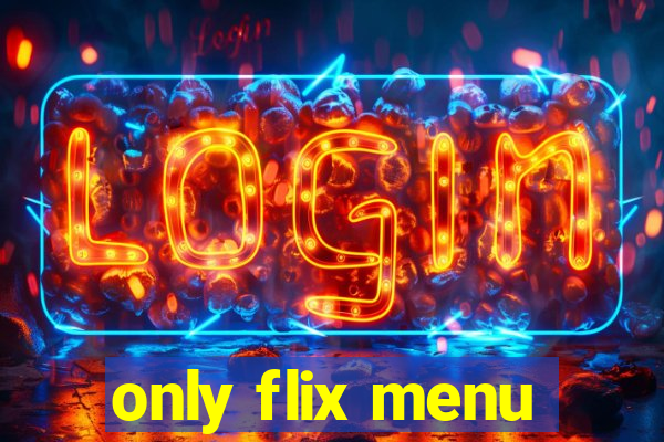 only flix menu